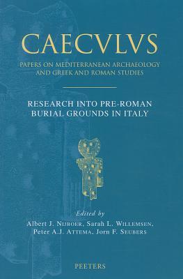 Research into Pre-Roman Burial Grounds in Italy (Caeculus: Papers on Mediterranean Archaeology & Greek Roman Studies)