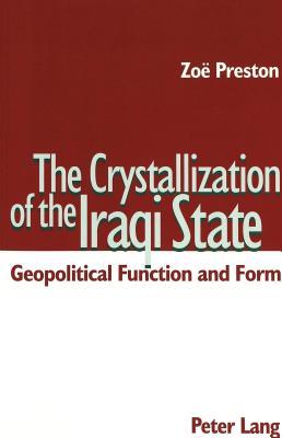 The Crystallization of the Iraqi State: Geopolitical Function and Form
