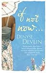 If Not Now ... by Denyse Devlin