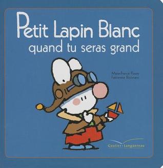 Petit Lapin Blanc quand tu seras grand