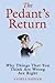 The Pedant's Return Why things that you think are wrong are r... by Andrea Barham