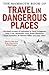 The Mammoth Book of Travel in Dangerous Places (Mammoth Books)
