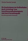 Die Genehmigung von Großvorhaben durch Errichtungs- bzw. Investitionsmaßnahmengesetz statt durch Verwaltungsakt: Eine verfassungsrechtliche Untersuchung (German Edition) Die Genehmigung von Großvorhaben durch Errichtungs- bzw. Investitionsmaßnahmengesetz statt durch Verwaltungsakt: Eine verfassungsrechtliche Untersuchung (German Edition)