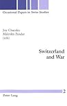 Switzerland and War (Occasional Papers in Swiss Studies)