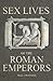 Sex Lives of the Roman Empe...