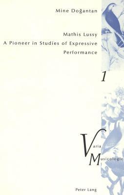 Mathis Lussy: A Pioneer in Studies of Expressive Performance (Varia Musicologica)