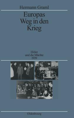 Europas Weg in den Krieg: Hitler und die Mächte 1939 (Quellen und Darstellungen zur Zeitgeschichte, 29) (German Edition)