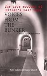 Voices from the Bunker : The True Account of Hitler's Last Days