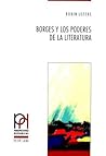 Borges y los poderes de la literatura (Perspectivas Hispánicas) (Spanish Edition) Borges y los poderes de la literatura (Perspectivas Hispánicas) (Spanish Edition)