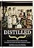 Distilled: From absinthe & brandy to vodka & whisky, the world's finest artisan spirits unearthed, explained & enjoyed
