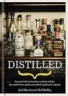 Distilled: From absinthe & brandy to vodka & whisky, the world's finest artisan spirits unearthed, explained & enjoyed