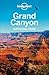 Lonely Planet Grand Canyon National Park by Lonely Planet