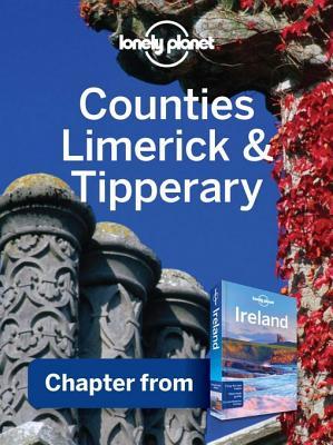 Lonely Planet Counties Limerick & Tipperary: Chapter from Ireland Travel Guide (ebook)