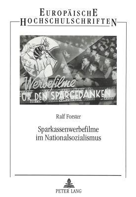 Sparkassenwerbefilme im Nationalsozialismus (Europäische Hochschulschriften / European University Studies / Publications Universitaires Européennes) (German Edition)