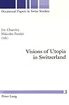 Visions of Utopia in Switzerland (Occasional Papers in Swiss Studies)