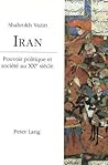 Iran: Pouvoir Politique Et Société Au X Xe Siècle