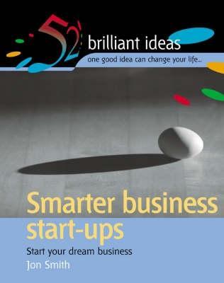 Smarter Business Start Ups : Start Your Dream Business