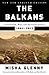 The Balkans: Nationalism, War, and the Great Powers, 1804-2012