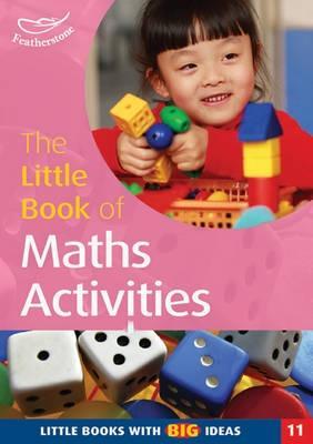 The Little Book of Maths Activities: Little Books with Big Ideas (Little Books): No. 11