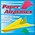 Paper Planes: How to Make and Fly Them