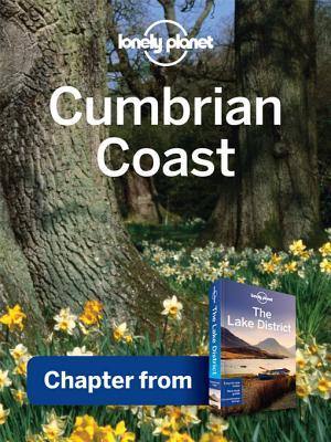 Lonely Planet Cumbrian Coast: Chapter from Lake District Travel Guide (Kindle Edition)