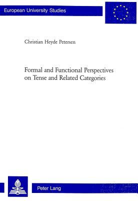 Formal and Functional Perspectives on Tense and Related Categories (Europäische Hochschulschriften / European University Studies / Publications Universitaires Européennes)
