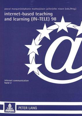 Internet-Based Teaching and Learning (IN-TELE) 98: Proceedings of IN-TELE 98: Actes du colloque IN-TELE 98: IN-TELE 98 Konferenzbericht