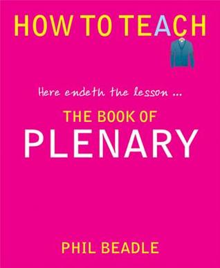 The Book of Plenary: here endeth the lesson... (How to Teach)