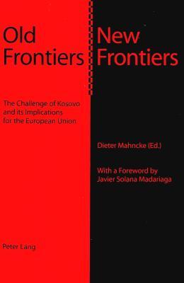 Old Frontiers – New Frontiers: The Challenge of Kosovo and its Implications for the European Union