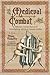 Medieval Combat: A Fifteenth-Century Manual of Swordfighting and Close-Quarter Combat