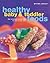 Healthy Baby and Toddler Foods : The Complete Healthy Diet for 0 to 3 Year Olds