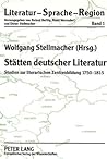 Stätten deutscher Literatur: Studien zur literarischen Zentrenbildung 1750-1815 (Literatur – Sprache – Region) (German Edition) Stätten deutscher Literatur: Studien zur literarischen Zentrenbildung 1750-1815 (Literatur – Sprache – Region) (German Edition)