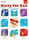 Sixty for Sax: Progressive Studies for Unaccompanied Saxophone (2005-07-14)
