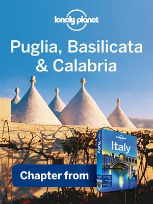 Lonely Planet Puglia, Basilicata & Calabria: Chapter from Italy Travel Guide