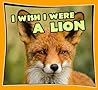 I Wish I Were a LION