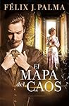 El mapa del caos by Félix J. Palma