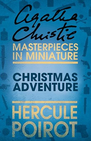 Christmas Adventure: a Hercule Poirot Short Story (Hercule Poirot, #EX-02)