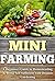 Mini Farming: A Beginners Guide to Homesteading & Being Self Sufficient With Organic Gardening