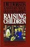 Dr. Dobson answers your questions about raising children Dr. Dobson answers your questions about raising children