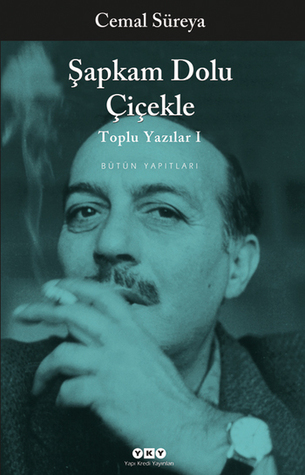 Şapkam Dolu Çiçekle: Toplu Yazılar I (Paperback)