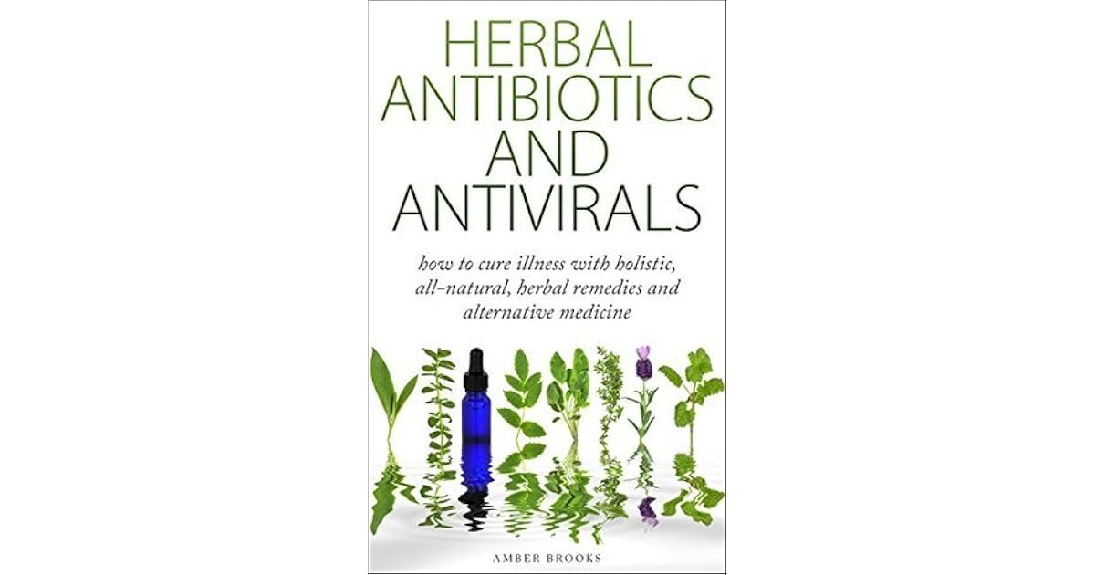 Herbal Antibiotics & Antivirals by Amber Brooks