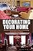 Decorating Your Home: 50 Easy & Inexpensive Ways to Decorating & Beautify Your Home