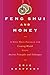Feng Shui and Money: A Nine-Week Program for Creating Wealth Using Ancient Principles and Techniques