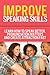 Improve Speaking Skills – Learn How To Speak Better, Pronunciation Matters And Create Attraction Fast (Improve Conversation Skills, Improve Pronunciation)