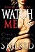 Watch Me (Stalked, #1)