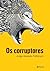 Os Corruptores