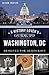 A History Lover's Guide to Washington, D.C.: Designed for Democracy (History & Guide)
