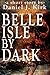 Belle Isle By Dark (The Horrors of Church Hill Book 1)