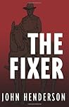 The Fixer by John       Henderson