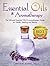 Essential Oils and Aromatherapy: The Ultimate Essential Oils and Aromatherapy Guide for Health, Healing and Beauty